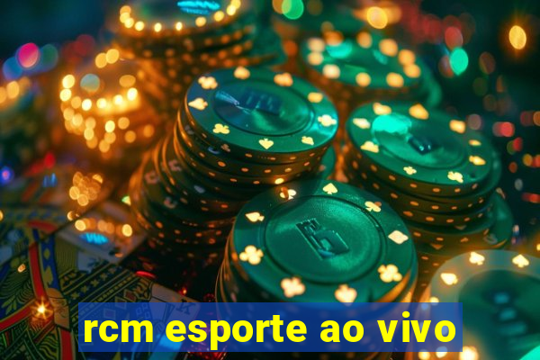 rcm esporte ao vivo